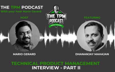 Technical Product Management Interview: With Dhananjay Mahajan – Part II