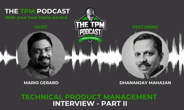 Technical Product Management Interview: With Dhananjay Mahajan – Part II
