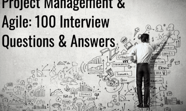 Project Management & Agile: 100 Interview Questions & Answers