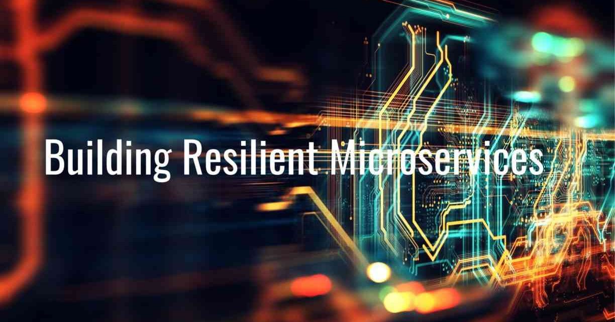 Building Resilient Microservices – A Guide for TPMs
