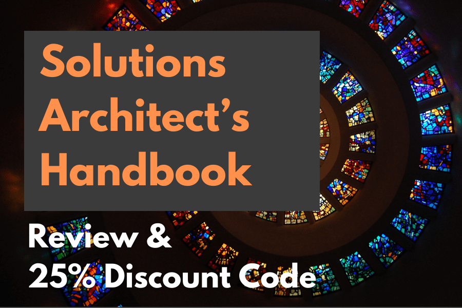 Solutions Architect’s Handbook: Review & Discount Code (Apr 2024)