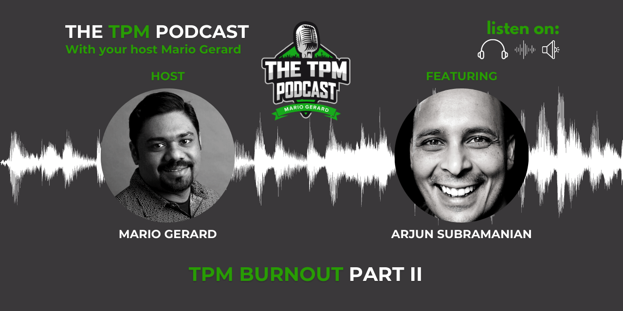 TPM Podcast With Arjun Subramanian: Burnout – EP II Part II