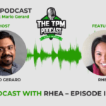 TPM Podcast with Rhea – Episode II Part I
