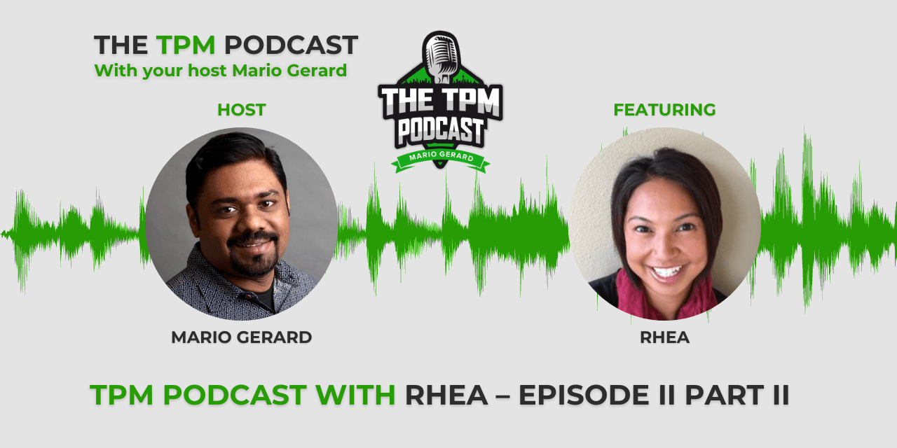 TPM Podcast with Rhea – Episode II Part II