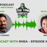 TPM Podcast with Rhea – Episode II Part II