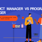 Technical Product Manager vs Technical Program Manager: Responsibilities, Differences, and Career Path Guide