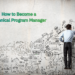 move from program manager to technical program manager - how to become technical program manager